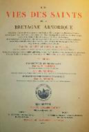 Les vies des saints de la Bretagne armorique : ensemble un ample catalogue chronologique et historique des evesques d'icelle... et le catalogue de la pluspart des abbés, blazons de leurs armes et autres curieuses recherches...